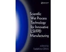 Scientific Wet Process Technology for Innovative LSI/FPD Manufacturing