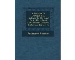 A Batalha de Ourique E a Historia de Portugal de A. Herculano