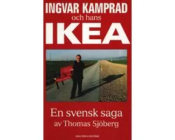 Ingvar Kamprad och hans IKEA : en svensk saga