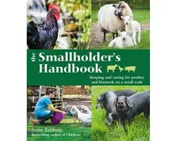 The Smallholder's Handbook: Keeping & caring for poultry & livestock on a small scale