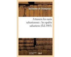 A Travers Les Oasis Sahariennes