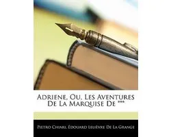 Adriene, Ou, Les Aventures de La Marquise de ***