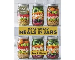 Delicious in a Jar: The Ultimate Mason Jar Cookbook- MAKE-AHEAD Meals in Jars