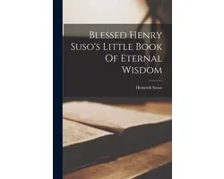 Blessed Henry Suso's Little Book Of Eternal Wisdom