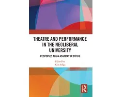 Routledge Research in Arts Education- Theatre and Performance in the Neoliberal University