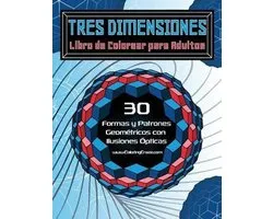 Libros de Colorear Ilusiones Ópticas Para Adultos- Tres Dimensiones - Libro de Colorear para Adultos