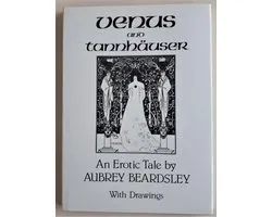 Venus and Tannhauser. An erotic tale by Aubrey Beardsley