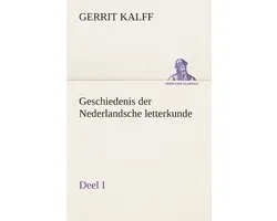Geschiedenis der Nederlandsche letterkunde, Deel I