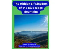 The Hidden Elf Kingdom of the Blue Ridge Mountains
