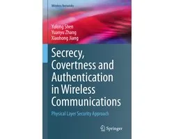 Wireless Networks- Secrecy, Covertness and Authentication in Wireless Communications