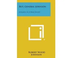 But, General Johnson
