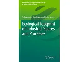 Environmental Footprints and Eco-design of Products and Processes- Ecological Footprint of Industrial Spaces and Processes