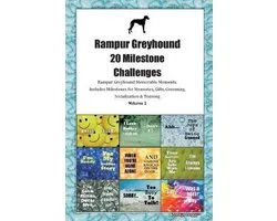 Rampur Greyhound 20 Milestone Challenges Rampur Greyhound Memorable Moments.Includes Milestones for Memories, Gifts, Grooming, Socialization & Training Volume 2