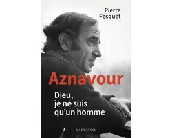 Aznavour : Dieu, je ne suis qu'un homme