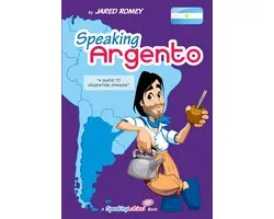 Speaking Argento: A Guide to Spanish from Argentina