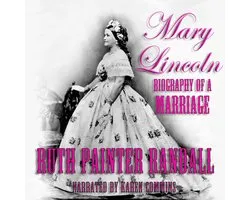Mary Lincoln: Biography of a Marriage