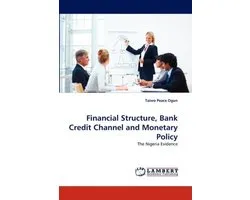Financial Structure, Bank Credit Channel and Monetary Policy
