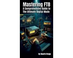 Mastering FT8 A Comprehensive Guide to the Ultimate Digital Mode