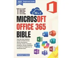 Digital Skills Mastery-The Microsoft Office 365 Bible 10 in 1