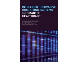Intelligent Pervasive Computing Systems for Smarter Healthcare