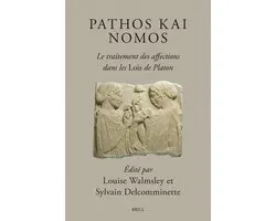 Brill's Plato Studies Series19- Pathos kai Nomos – Le traitement des affections dans les Lois de Platon