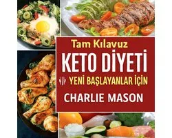 Yeni Başlayanlar İçin Eksiksiz Ketojenik Diyet: Kilo Verme Rehberi