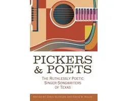 John and Robin Dickson Series in Texas Music, sponsored by the Center for Texas Music History, Texas State University - Pickers and Poets