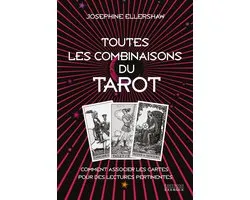 Toutes les combinaisons du Tarot - Comment associer les cartes pour des lectures pertinentes