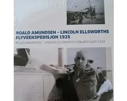 Roald Amundsen - Lincoln ellsworth's polar flight 1925