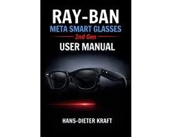 RAY-BAN Meta Smart Glasses 2nd Gen USER MANUAL: Mastering AI Intelligence and Hands-Free Content Creation
