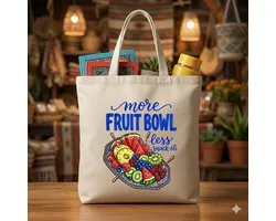 Tote Bag Fruit Bowl - Cute - Sarcastic - GoodVibes - Funny - Gift - Cadeau - Sarcastisch - schattig - lief - feelgood