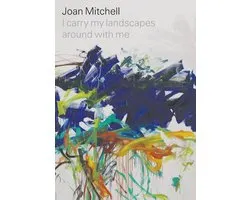 Joan Mitchell: I carry my landscapes around with me