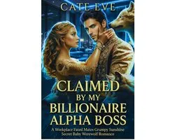 Billionaire Wolves Saga 1 - Claimed by My Billionaire Alpha Boss