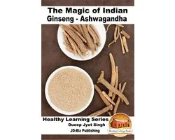 The Magic of Indian Ginseng - Ashwagandha