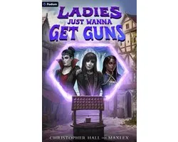 Dungeons Just Wanna Have Fun- Ladies Just Wanna Get Guns