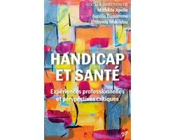 Handicap et santé : Expériences professionnelles et perspectives critiques