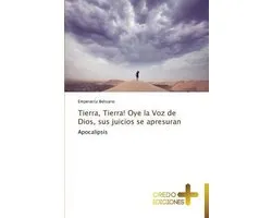 Tierra, Tierra! Oye la Voz de Dios, sus juicios se apresuran