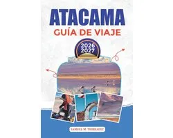 Atacama Guía de Viaje 2026-2027