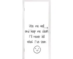 Autocollant de porte Proverbes - Citations - Prends soin de moi et garde-moi propre. Je ne dirai jamais ce que j'ai vu. - Smiley - Emoji - 75 x 205 cm - Poster de porte