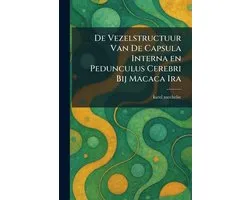 De Vezelstructuur Van De Capsula Interna en Pedunculus Cerebri Bij Macaca Ira