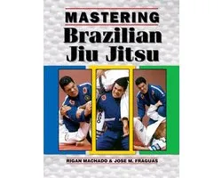 Mastering Brazilian Jiu Jitsu
