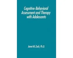 Cognitive-Behavioral Assessment and Therapy with Adolescents
