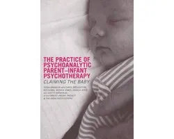 The Practice of Psychoanalytic Parent Infant Psychotherapy