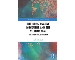 Routledge Advances in American History-The Conservative Movement and the Vietnam War