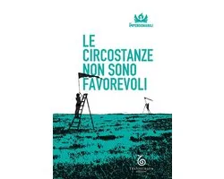 Le circostanze non sono favorevoli
