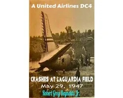 A United Airlines DC4 Crashes At LaGuardia Field May 29, 1947