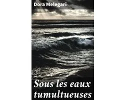 Sous les eaux tumultueuses