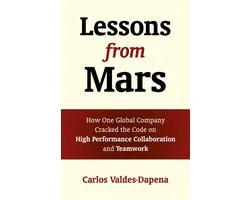 Lessons from Mars – How One Global Company Cracked the Code on High Performance Collaboration and Teamwork