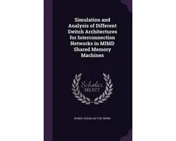 Simulation and Analysis of Different Switch Architectures for Interconnection Networks in MIMD Shared Memory Machines