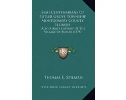 Semi-Centenarians of Butler Grove Township, Montgomery County, Illinois